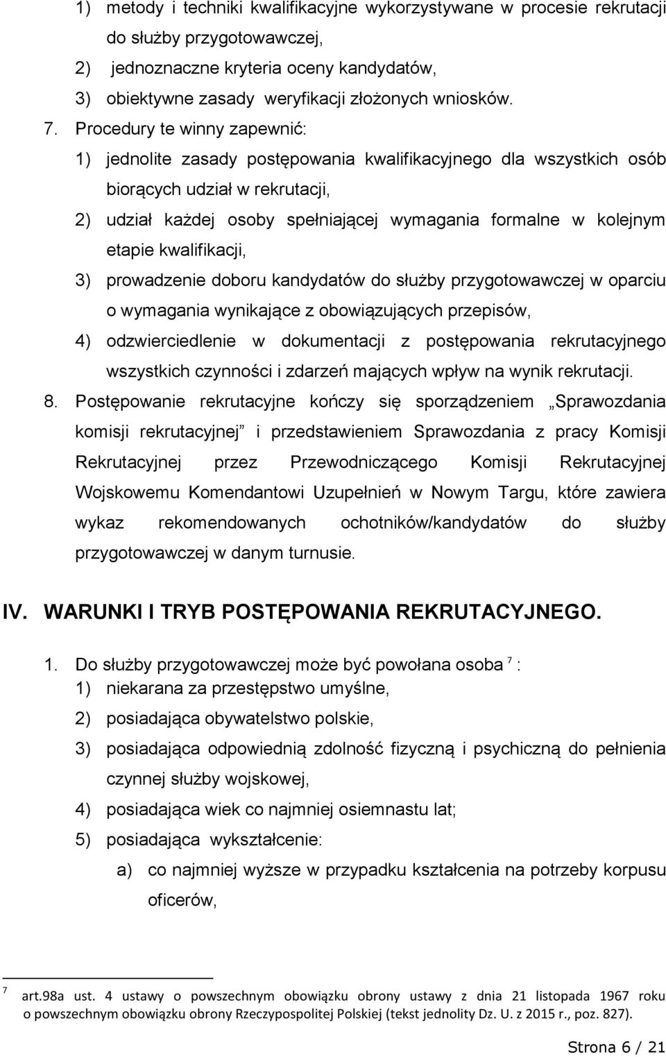 etapie kwalifikacji, 3) prowadzenie doboru kandydatów do służby przygotowawczej w oparciu o wymagania wynikające z obowiązujących przepisów, 4) odzwierciedlenie w dokumentacji z postępowania