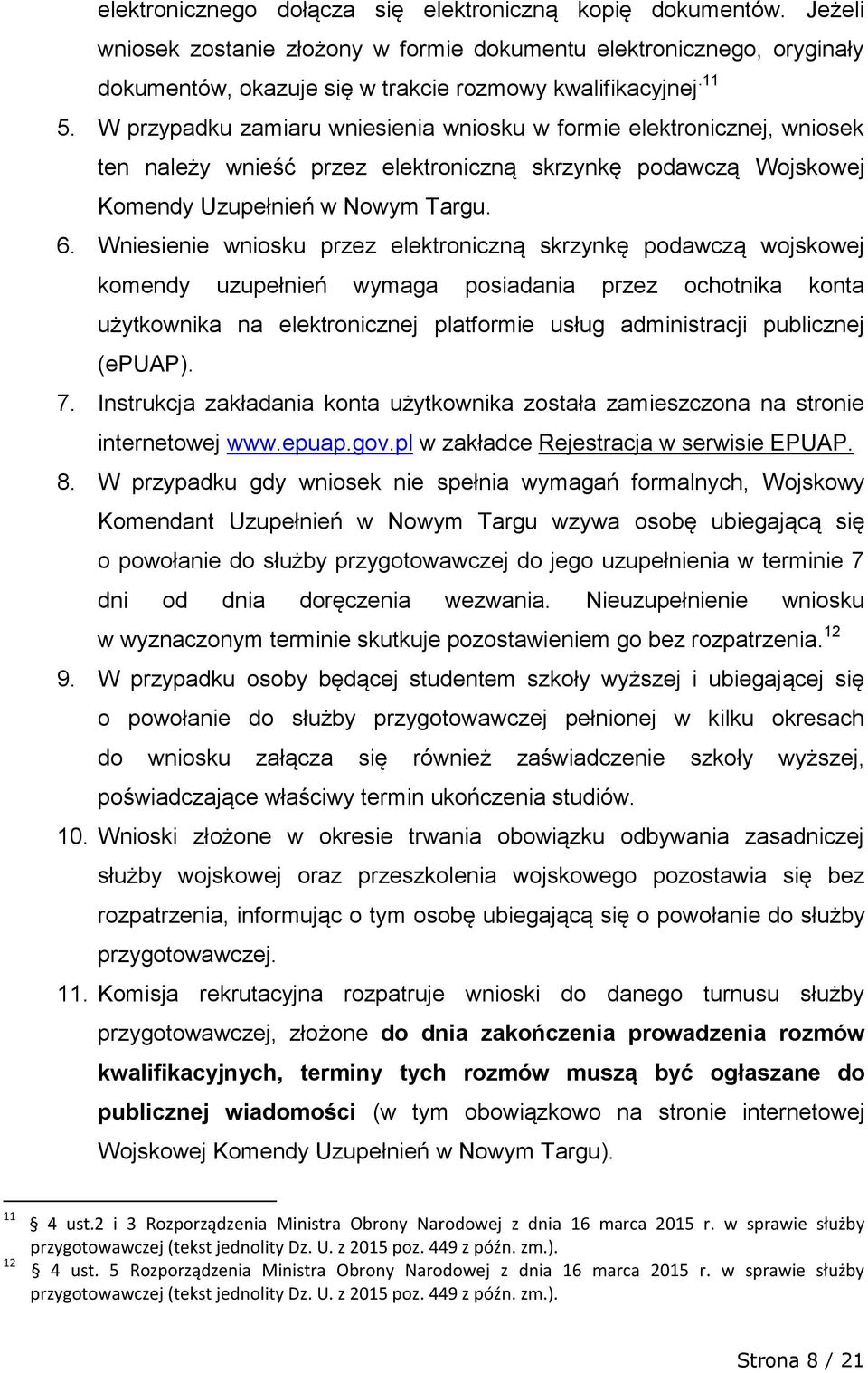 Wniesienie wniosku przez elektroniczną skrzynkę podawczą wojskowej komendy uzupełnień wymaga posiadania przez ochotnika konta użytkownika na elektronicznej platformie usług administracji publicznej