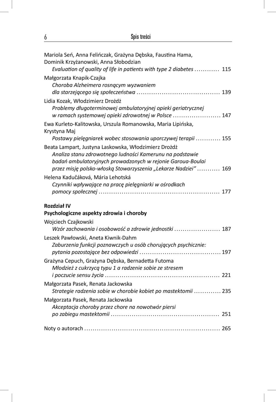 .. 139 Lidia Kozak, Włodzimierz Drożdż Problemy długoterminowej ambulatoryjnej opieki geriatrycznej w ramach systemowej opieki zdrowotnej w Polsce.