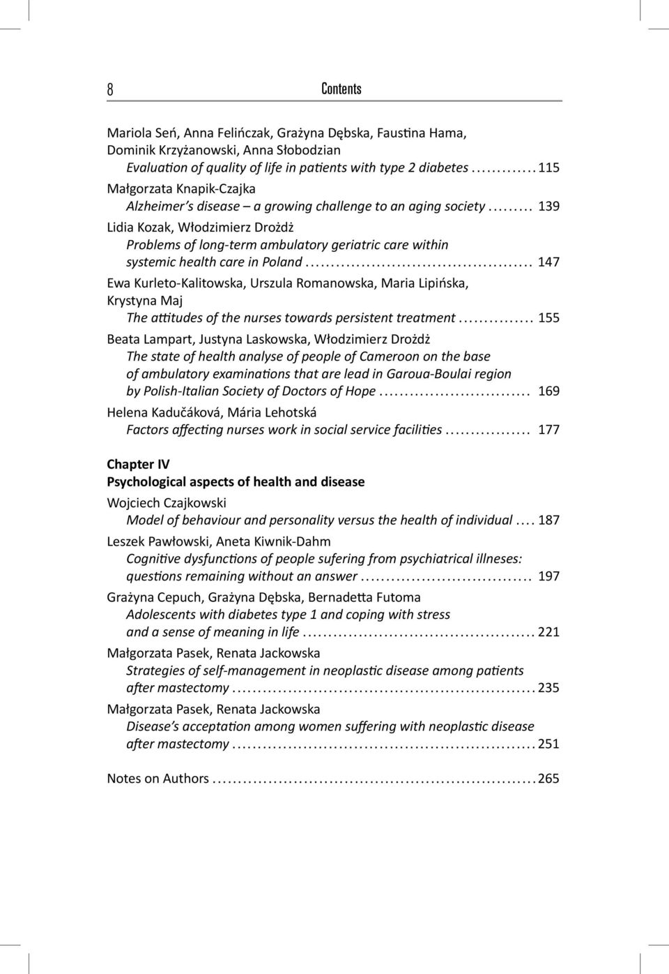 .. 139 Lidia Kozak, Włodzimierz Drożdż Problems of long-term ambulatory geriatric care within systemic health care in Poland.