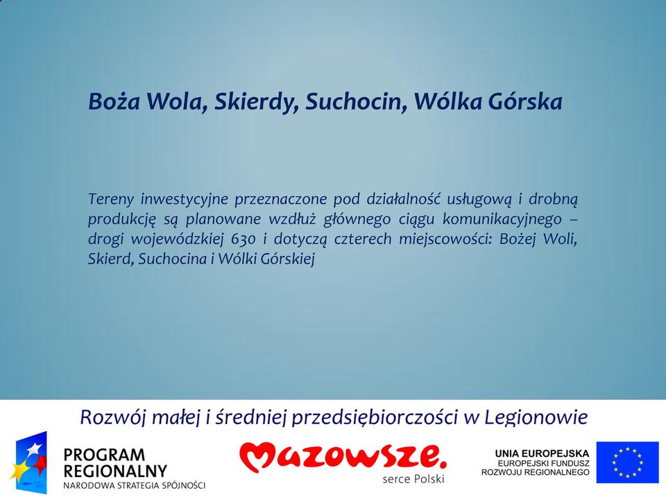 planowane wzdłuż głównego ciągu komunikacyjnego drogi wojewódzkiej