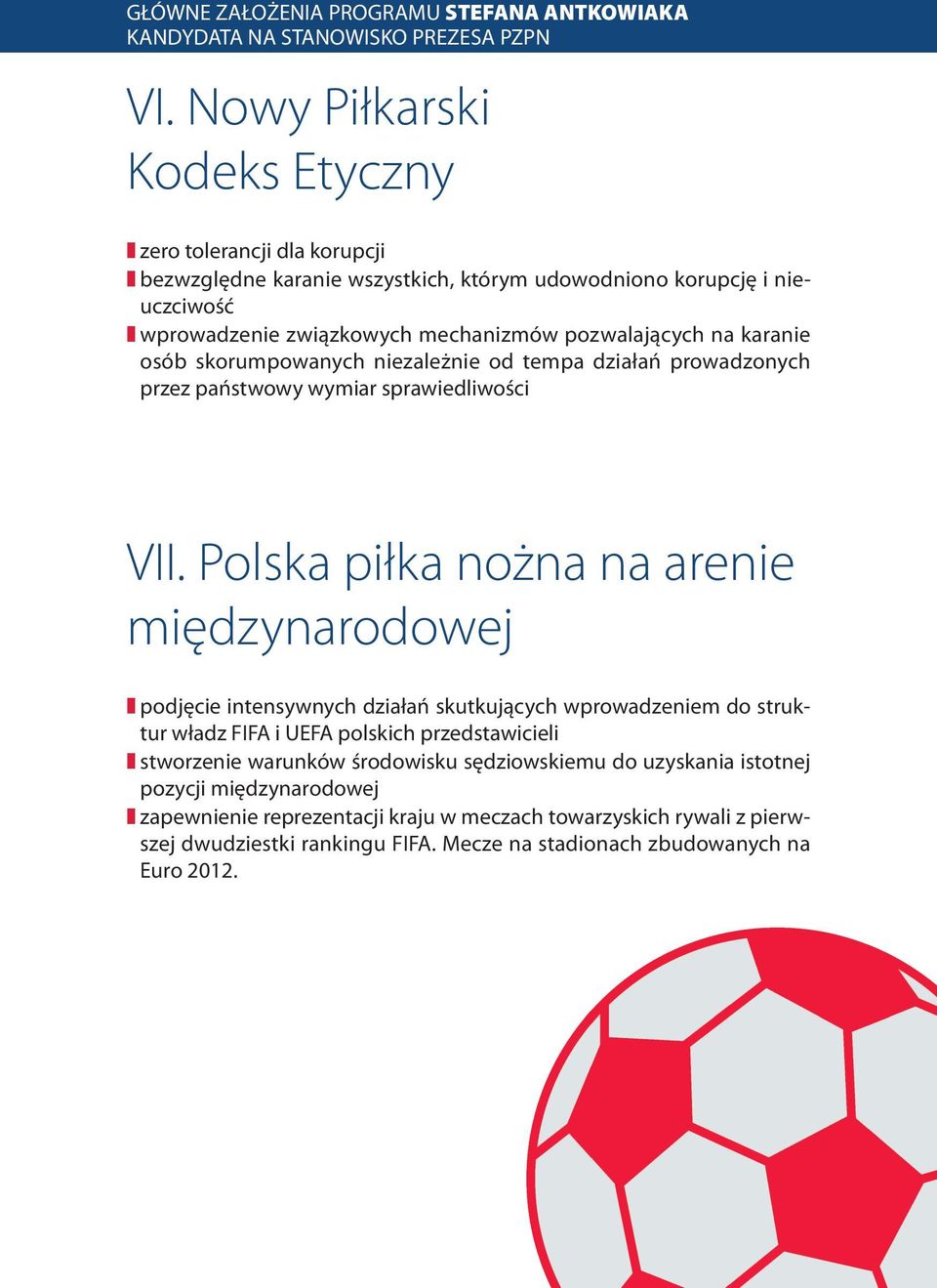 osób skorumpowanych niezależnie od tempa działań prowadzonych przez państwowy wymiar sprawiedliwości VII.
