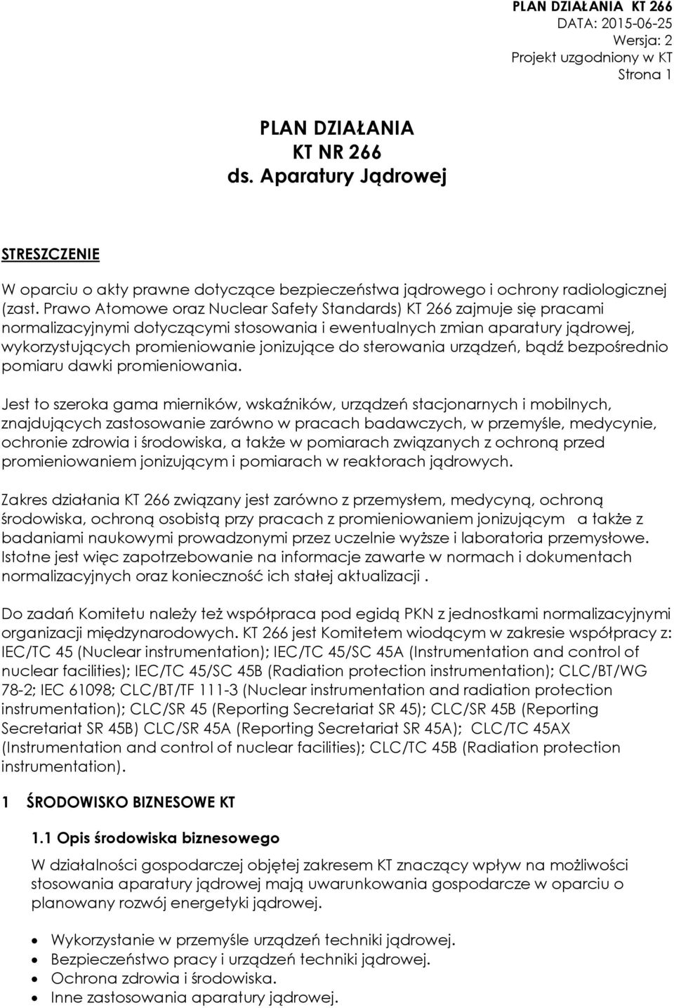 sterowania urządzeń, bądź bezpośrednio pomiaru dawki promieniowania.