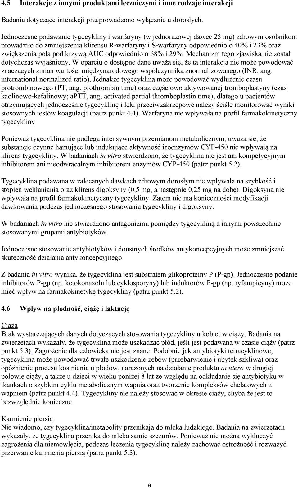 pola pod krzywą AUC odpowiednio o 68% i 29%. Mechanizm tego zjawiska nie został dotychczas wyjaśniony.