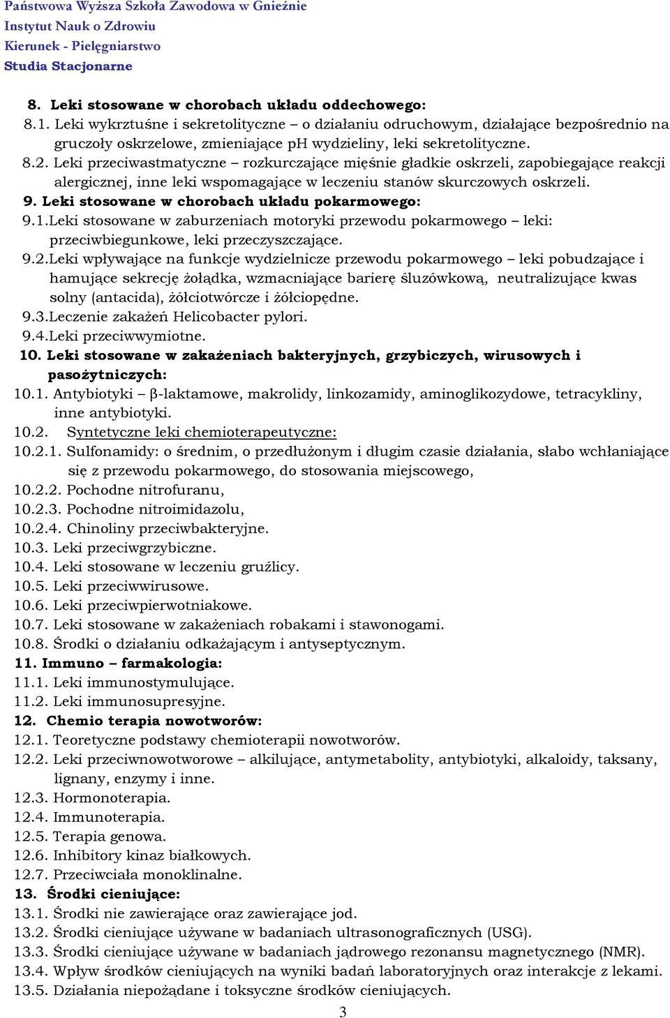 Leki przeciwastmatyczne rozkurczające mięśnie gładkie oskrzeli, zapobiegające reakcji alergicznej, inne leki wspomagające w leczeniu stanów skurczowych oskrzeli. 9.