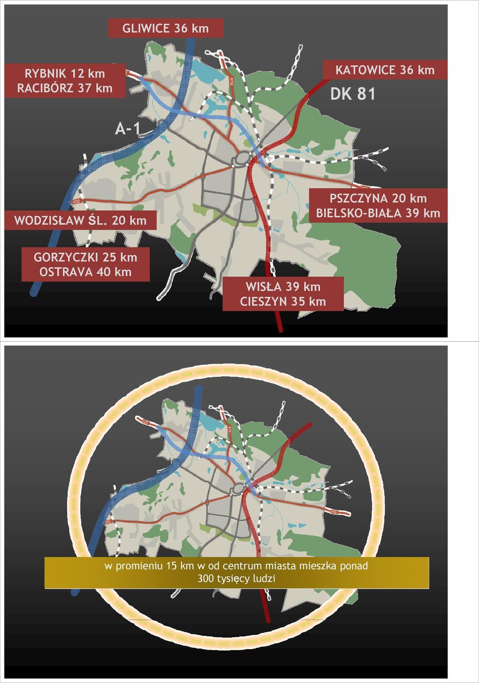 20 km PSZCZYNA 20 km BIELSKO-BIAŁA 39 km GORZYCZKI 25 km