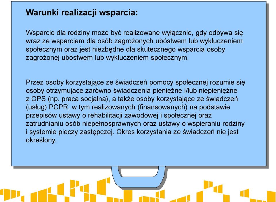 Przez osoby korzystające ze świadczeń pomocy społecznej rozumie się osoby otrzymujące zarówno świadczenia pieniężne i/lub niepieniężne z OPS (np.