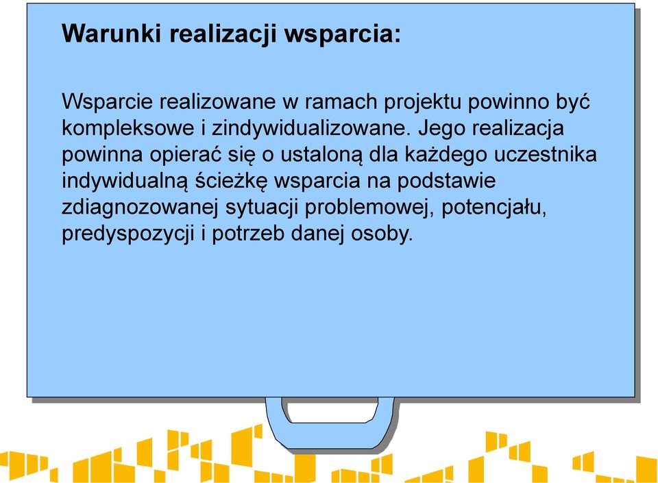Jego realizacja powinna opierać się o ustaloną dla każdego uczestnika