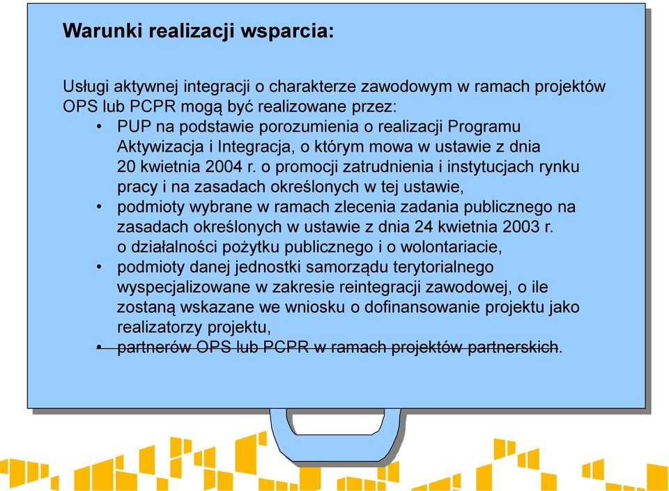 o promocji zatrudnienia i instytucjach rynku pracy i na zasadach określonych w tej ustawie, podmioty wybrane w ramach zlecenia zadania publicznego na zasadach określonych w ustawie z