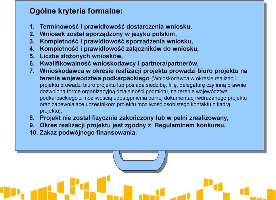 Wnioskodawca w okresie realizacji projektu prowadzi biuro projektu na terenie województwa podkarpackiego (Wnioskodawca w okresie realizacji projektu prowadzi biuro projektu lub posiada siedzibę,