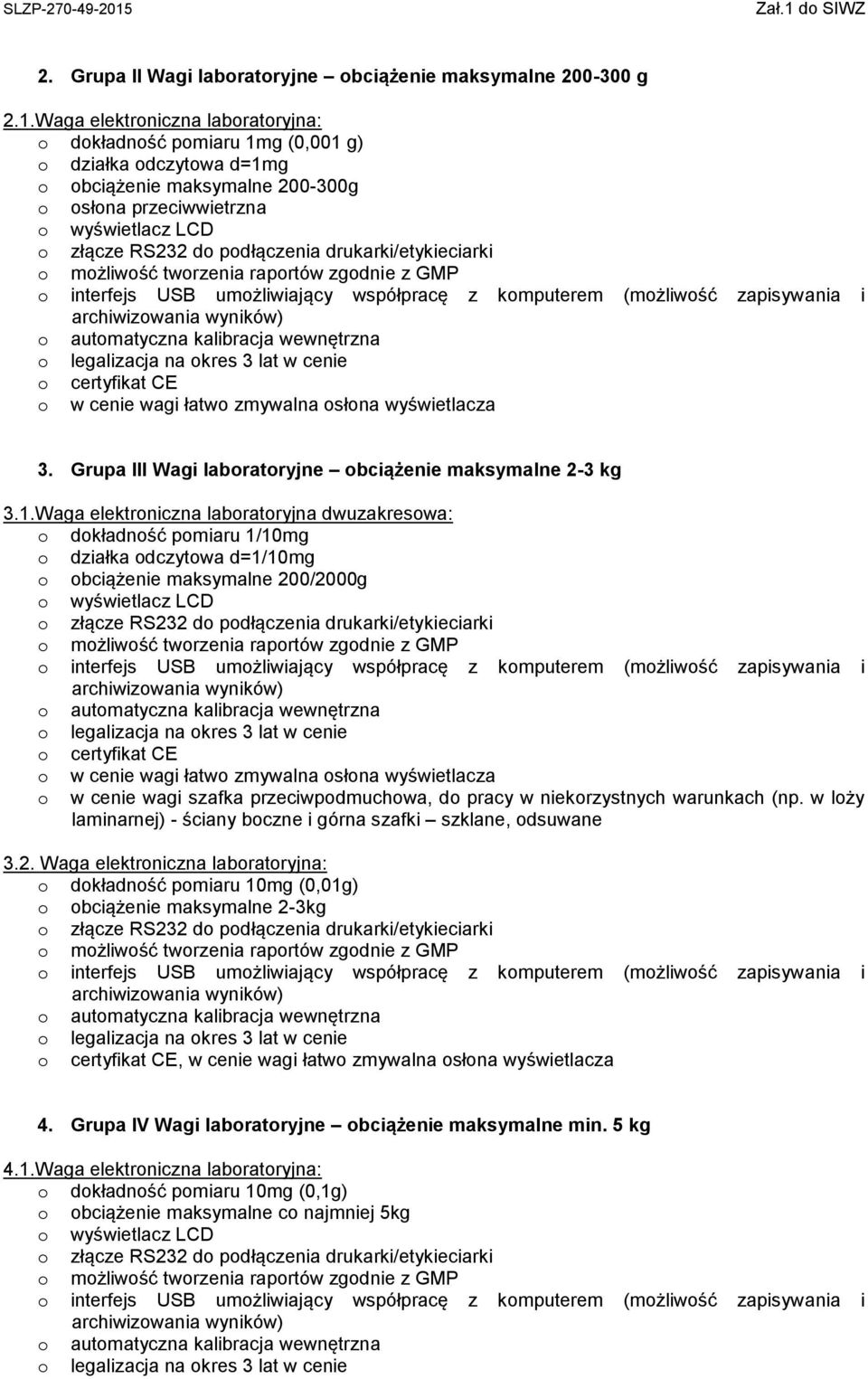 wyświetlacza 3. Grupa III Wagi laboratoryjne obciążenie maksymalne 2-3 kg 3.1.