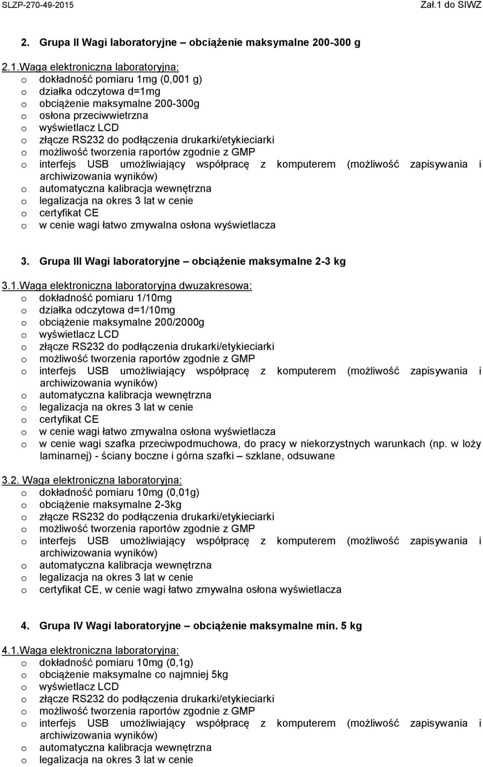 wyświetlacza 3. Grupa III Wagi laboratoryjne obciążenie maksymalne 2-3 kg 3.1.