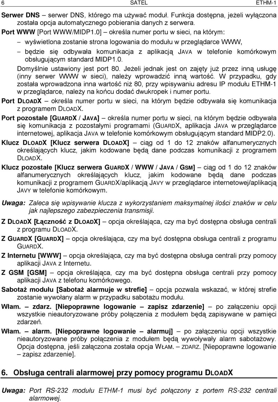 standard MIDP1.0. Domyślnie ustawiony jest port 80. Jeżeli jednak jest on zajęty już przez inną usługę (inny serwer WWW w sieci), należy wprowadzić inną wartość.