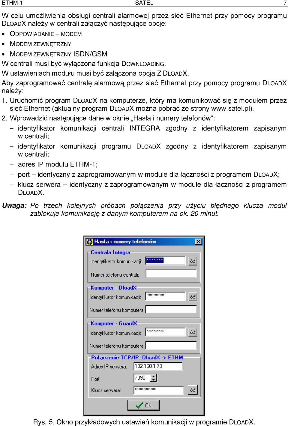 Aby zaprogramować centralę alarmową przez sieć Ethernet przy pomocy programu DLOADX należy: 1.