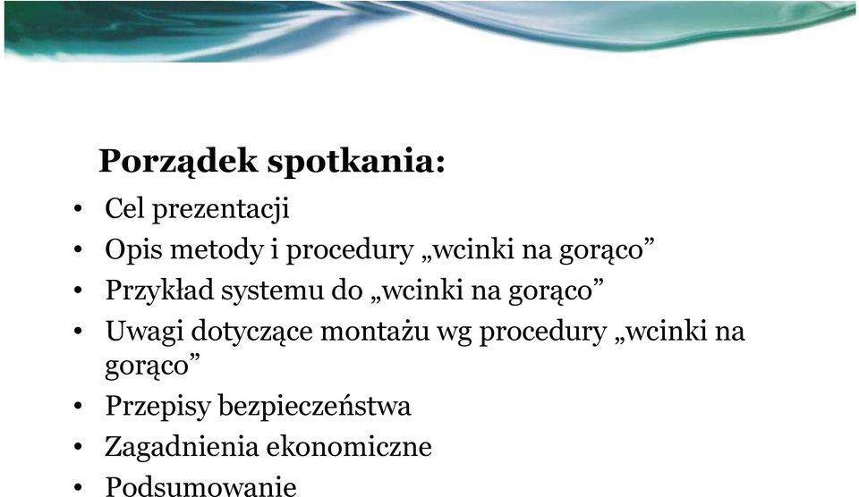 gorąco Uwagi dotyczące montażu wg procedury wcinki na