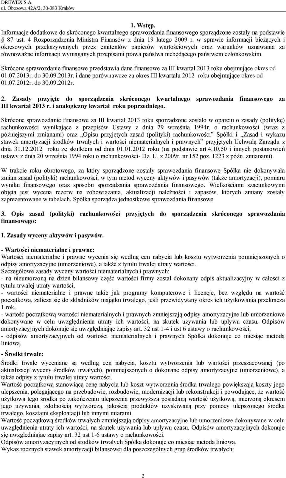państwem członkowskim. Skrócone sprawozdanie finansowe przedstawia dane finansowe za III kwartał 2013 roku obejmujące okres od 01.07.2013r.