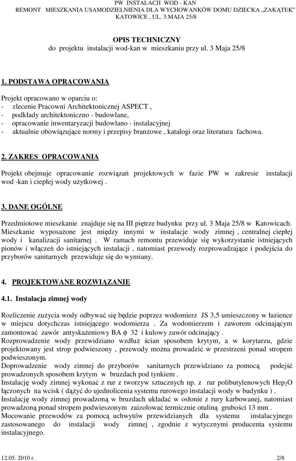 aktualnie obowiązujące normy i przepisy branŝowe, katalogi oraz literatura fachowa. 2.
