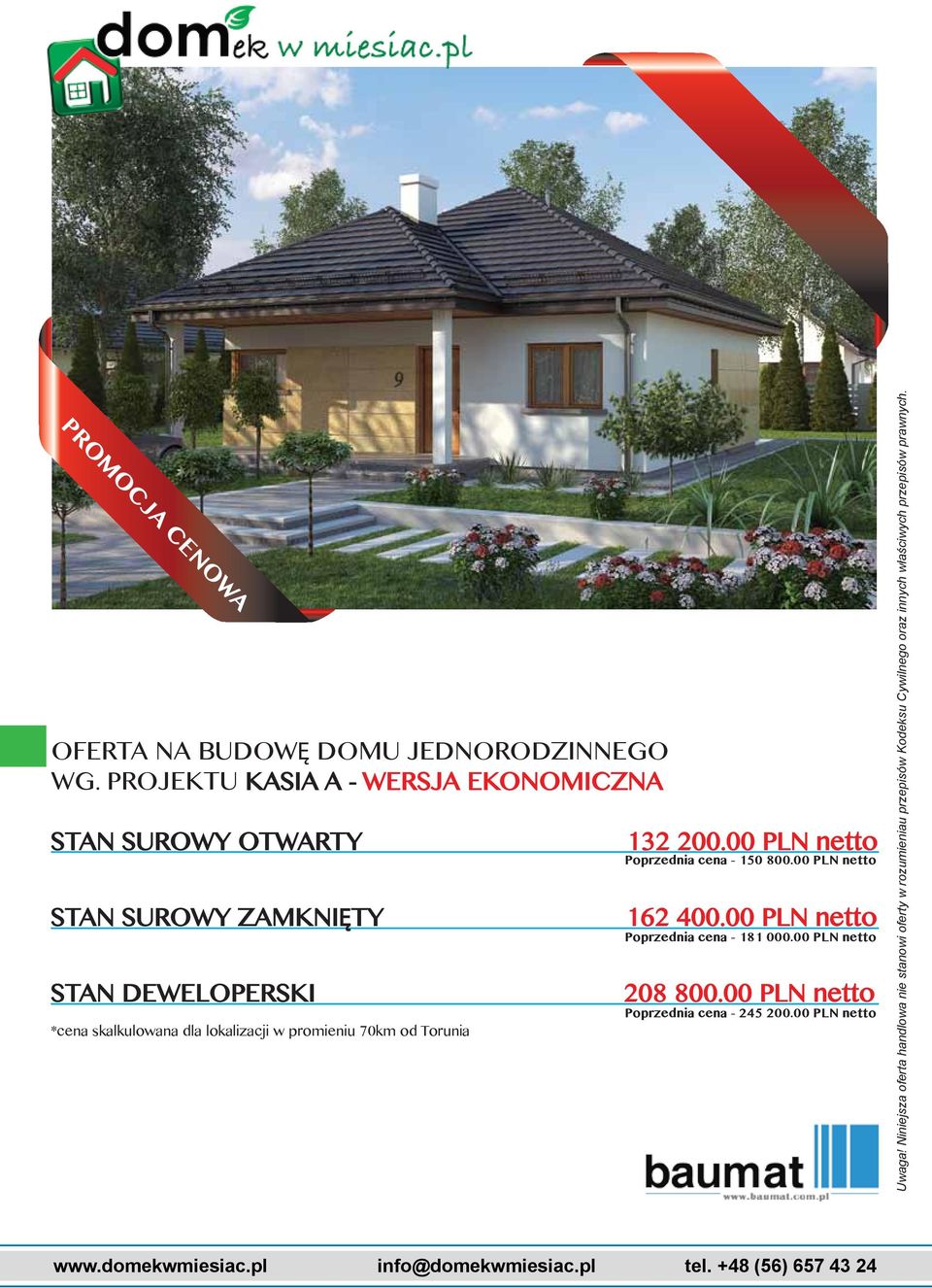 w promieniu 70km od Torunia 132 200.00 PLN netto Poprzednia cena - 150 800.00 PLN netto 162 400.