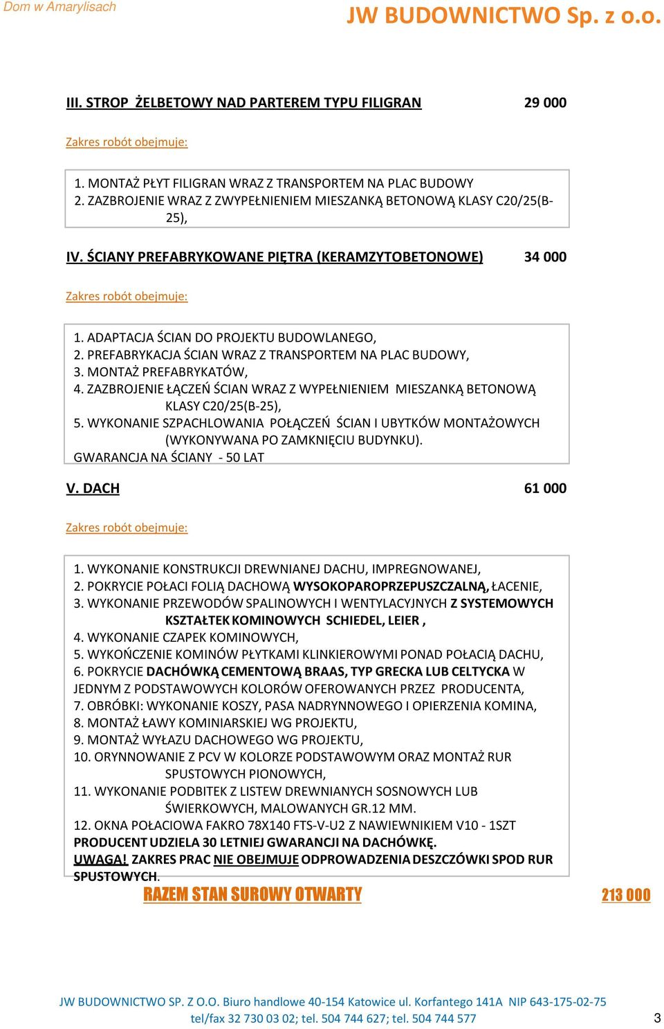 ZAZBROJENIE ŁĄCZEŃ ŚCIAN WRAZ Z WYPEŁNIENIEM MIESZANKĄ BETONOWĄ KLASY C20/25(B-25), 5. WYKONANIE SZPACHLOWANIA POŁĄCZEŃ ŚCIAN I UBYTKÓW MONTAŻOWYCH (WYKONYWANA PO ZAMKNIĘCIU BUDYNKU).