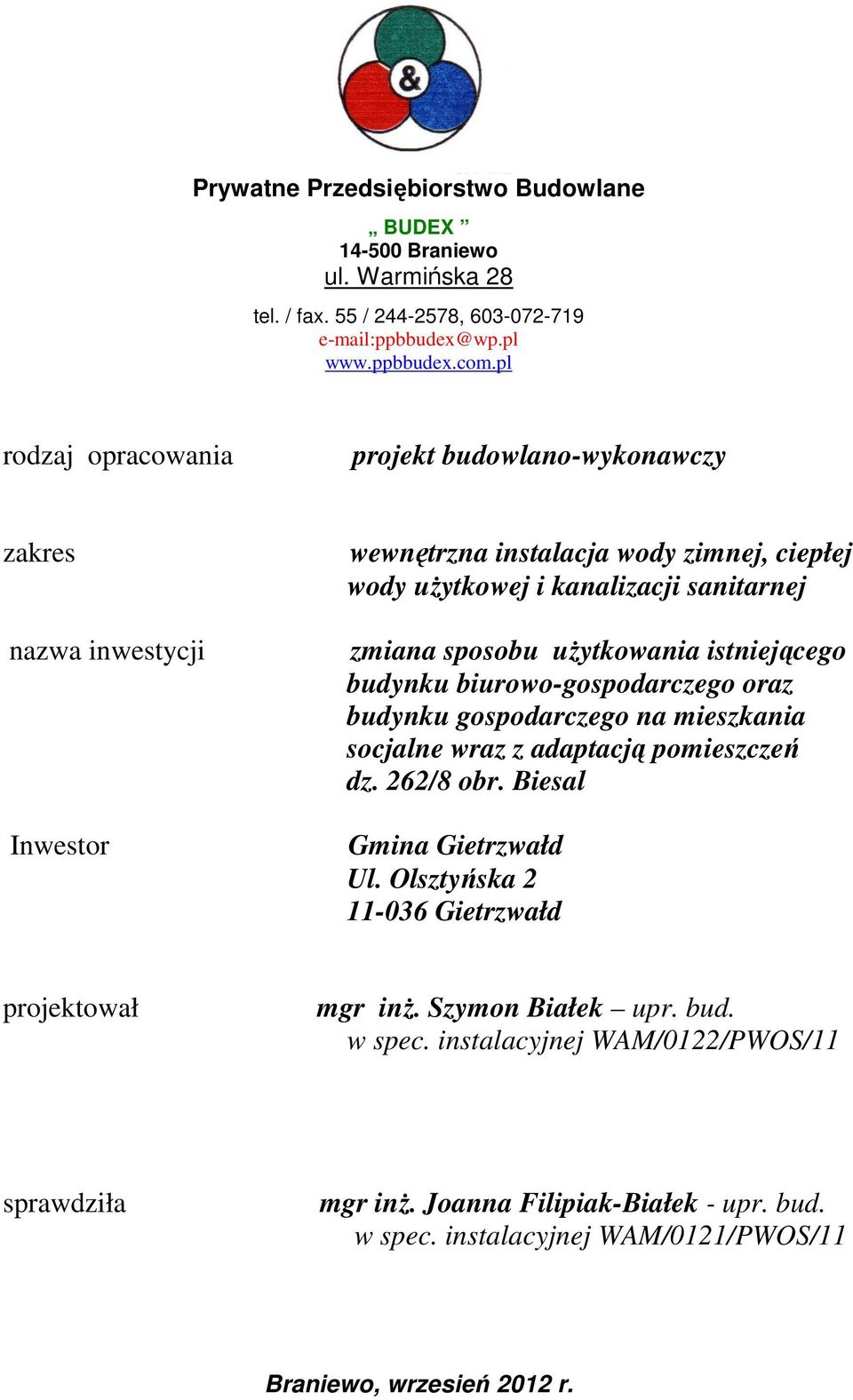 uŝytkowania istniejącego budynku biurowo-gospodarczego oraz budynku gospodarczego na mieszkania socjalne wraz z adaptacją pomieszczeń dz. 262/8 obr. Biesal Gmina Gietrzwałd Ul.