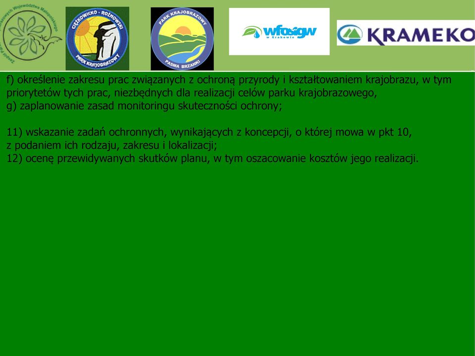 ochrony; 11) wskazanie zadań ochronnych, wynikających z koncepcji, o której mowa w pkt 10, z podaniem ich