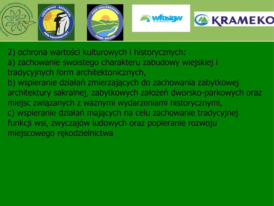 zabytkowych założeń dworsko-parkowych oraz miejsc związanych z ważnymi wydarzeniami historycznymi, c) wspieranie