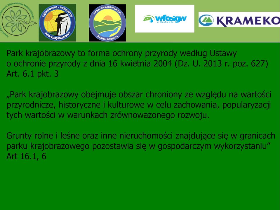 3 Park krajobrazowy obejmuje obszar chroniony ze względu na wartości przyrodnicze, historyczne i kulturowe w celu