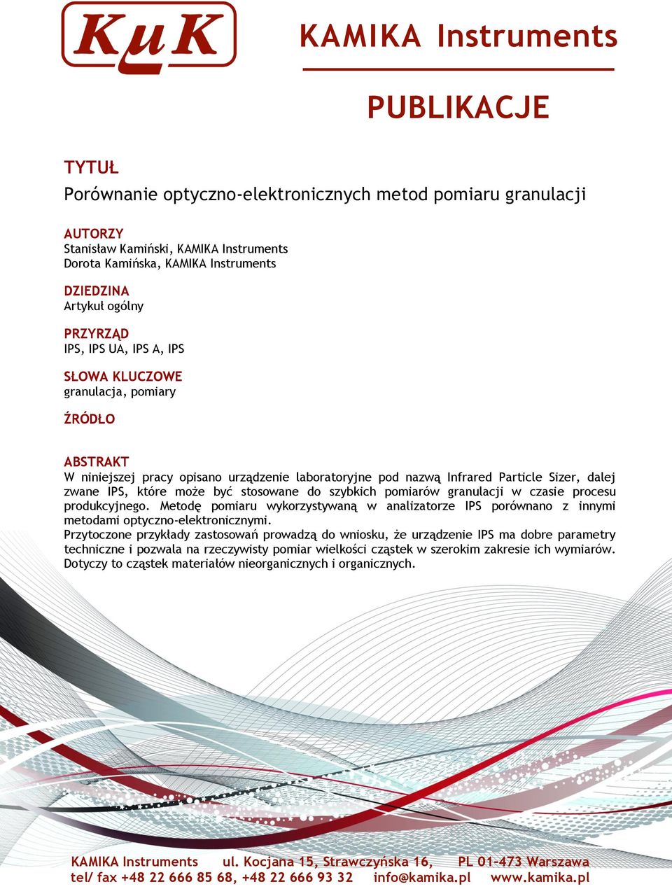 czasie procesu produkcyjnego. Metodę pomiaru wykorzystywaną w analizatorze IPS porównano z innymi metodami optyczno-elektronicznymi.