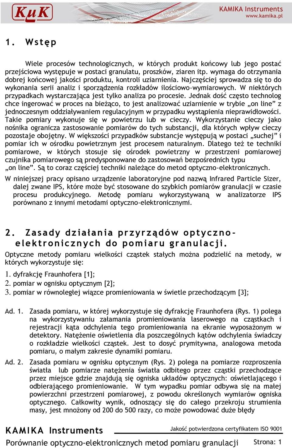 W niektórych przypadkach wystarczająca jest tylko analiza po procesie.