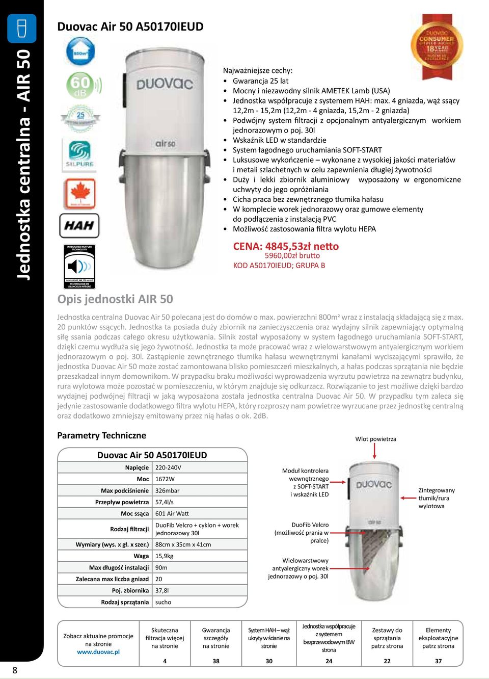 30l Wskaźnik LED w standardzie System łagodnego uruchamiania SOFT-START Luksusowe wykończenie wykonane z wysokiej jakości materiałów i metali szlachetnych w celu zapewnienia długiej żywotności Duży i
