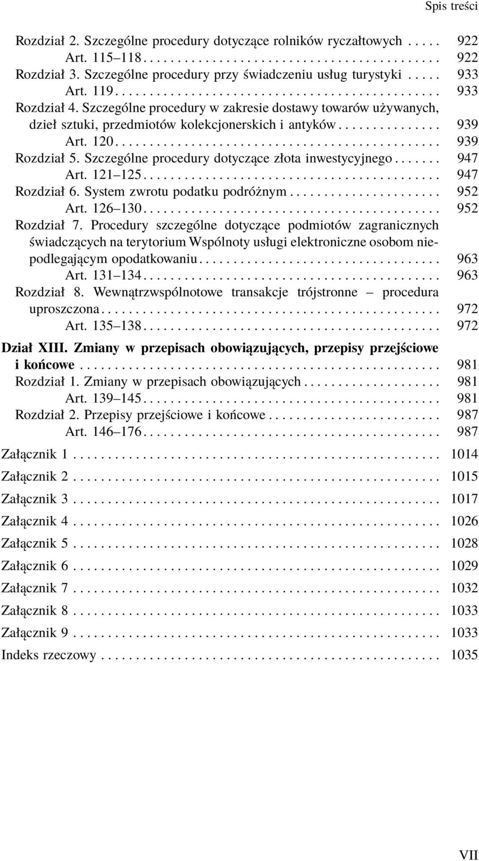 Szczególne procedury w zakresie dostawy towarów używanych, dzieł sztuki, przedmiotów kolekcjonerskich i antyków............... 939 Art.120... 939 Rozdział 5.