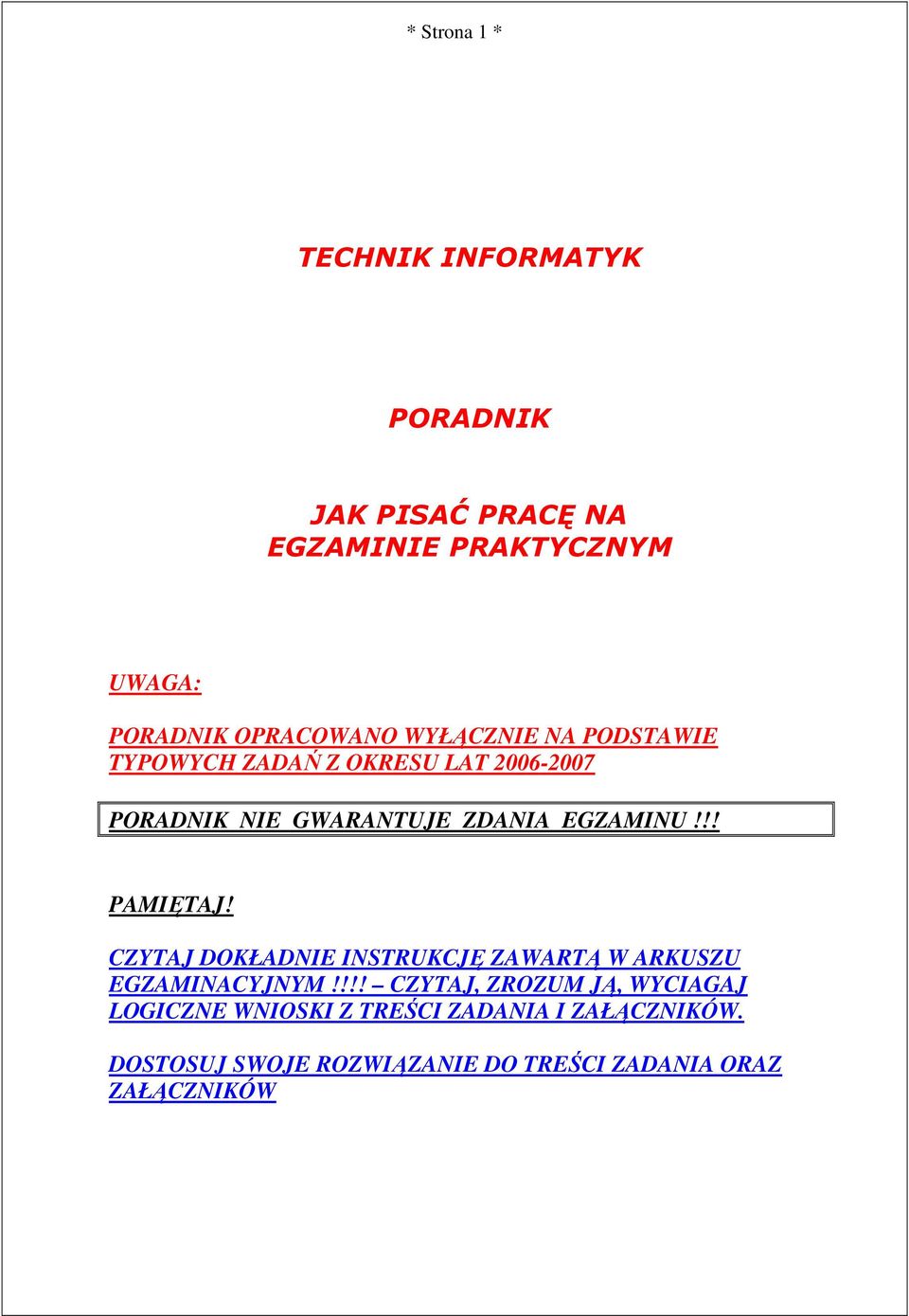 EGZAMINU!!! PAMIĘTAJ! CZYTAJ DOKŁADNIE INSTRUKCJĘ ZAWARTĄ W ARKUSZU EGZAMINACYJNYM!