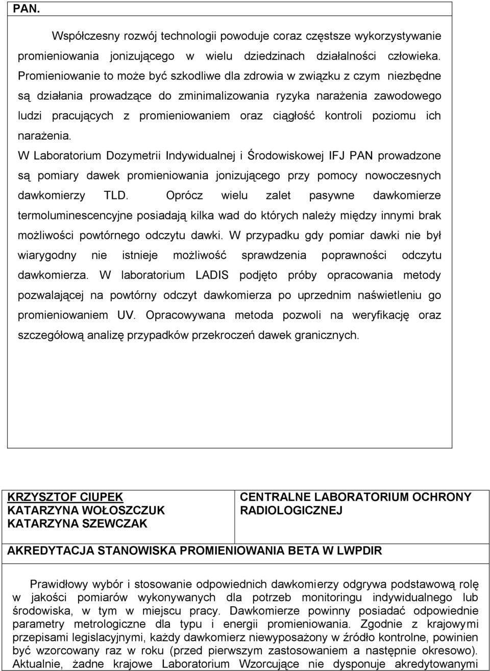 Najdokładniejszą metodą __________________ jest datowanie radiometryczne