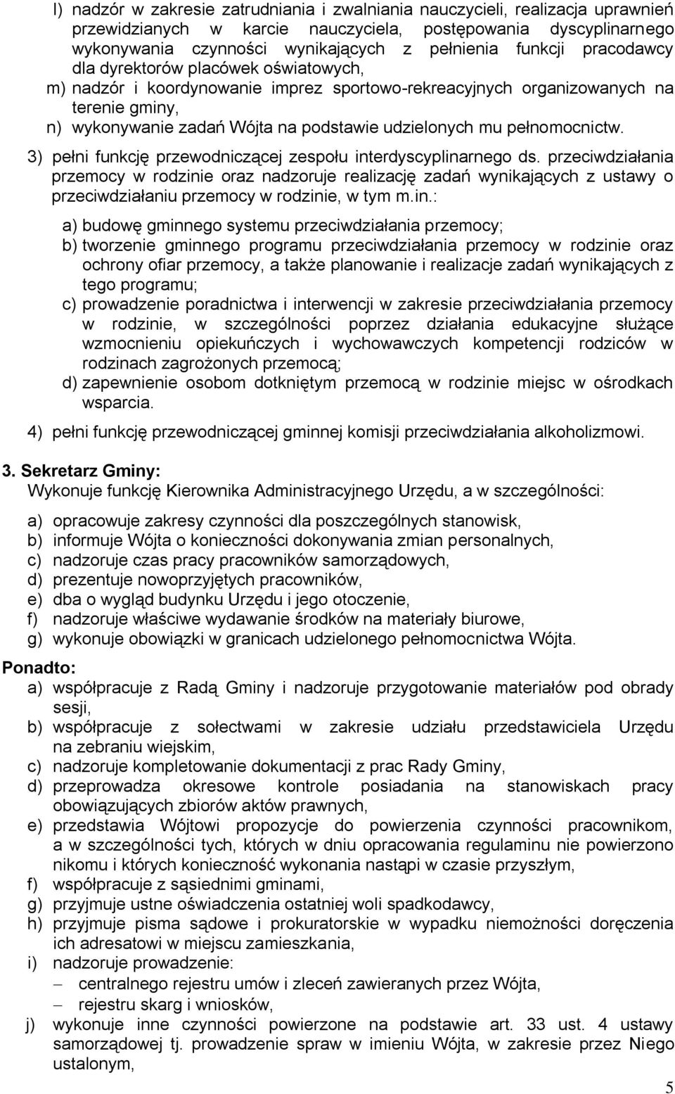 pełnomocnictw. 3) pełni funkcję przewodniczącej zespołu interdyscyplinarnego ds.
