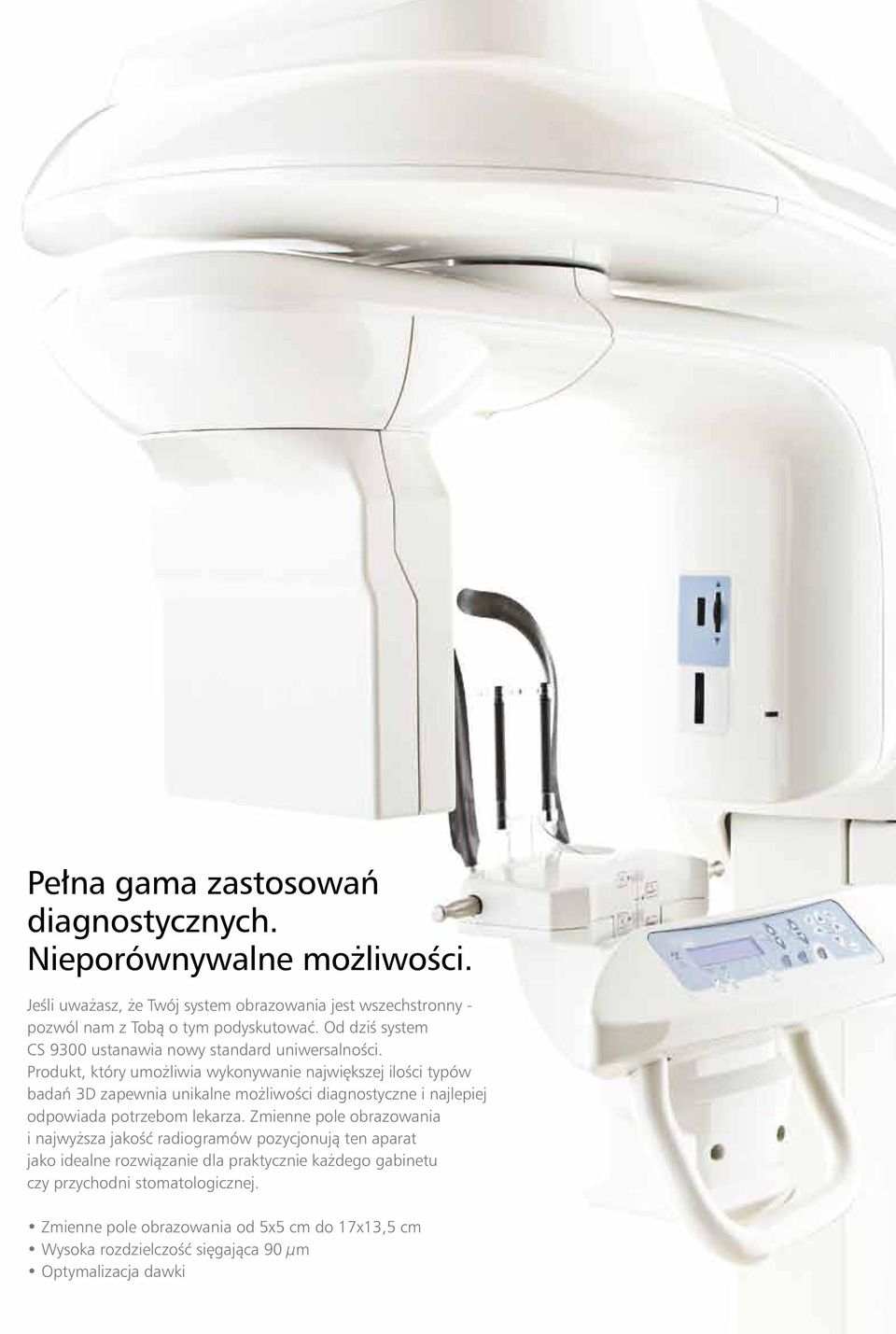 Produkt, który umożliwia wykonywanie największej ilości typów badań 3D zapewnia unikalne możliwości diagnostyczne i najlepiej odpowiada potrzebom lekarza.