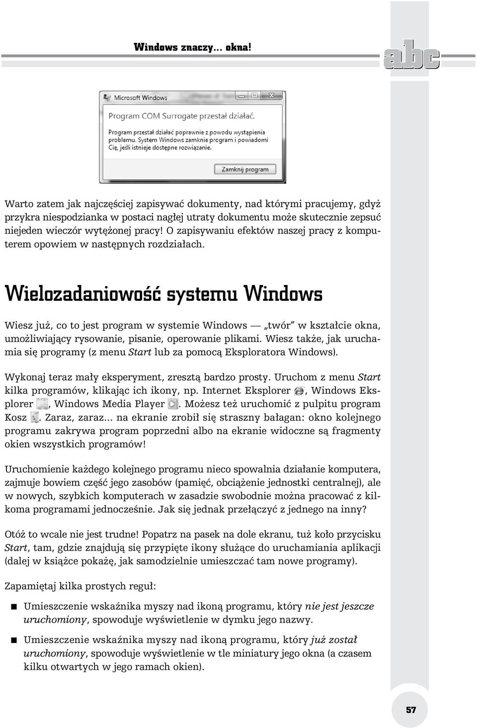 O zapisywaniu efektów naszej pracy z komputerem opowiem w nast pnych rozdzia ach.