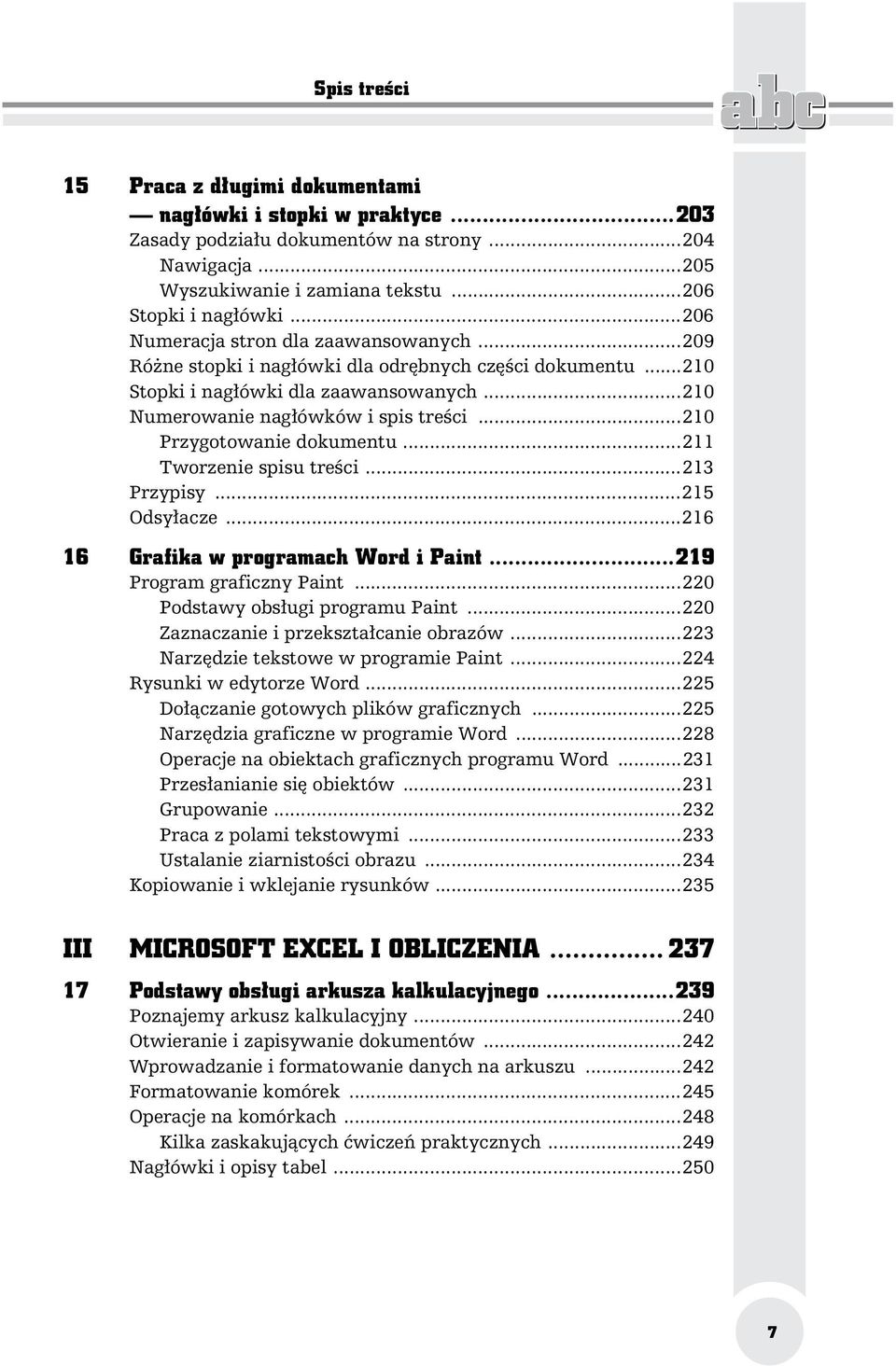 ..210 Przygotowanie dokumentu...211 Tworzenie spisu tre ci...213 Przypisy...215 Odsy acze...216 16 Grafika w programach Word i Paint...219 Program graficzny Paint...220 Podstawy obs ugi programu Paint.