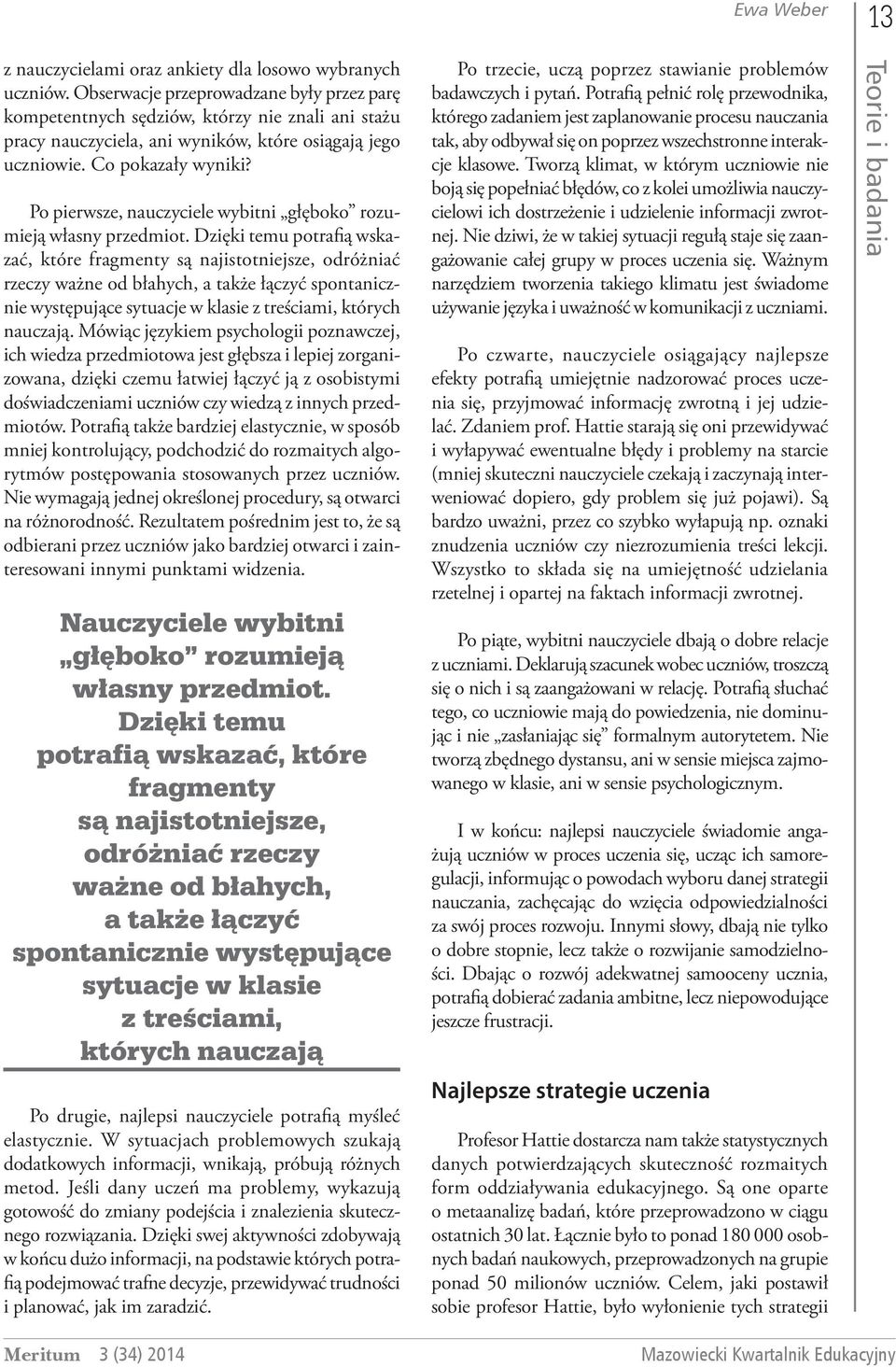 Po pierwsze, nauczyciele wybitni głęboko rozumieją własny przedmiot.