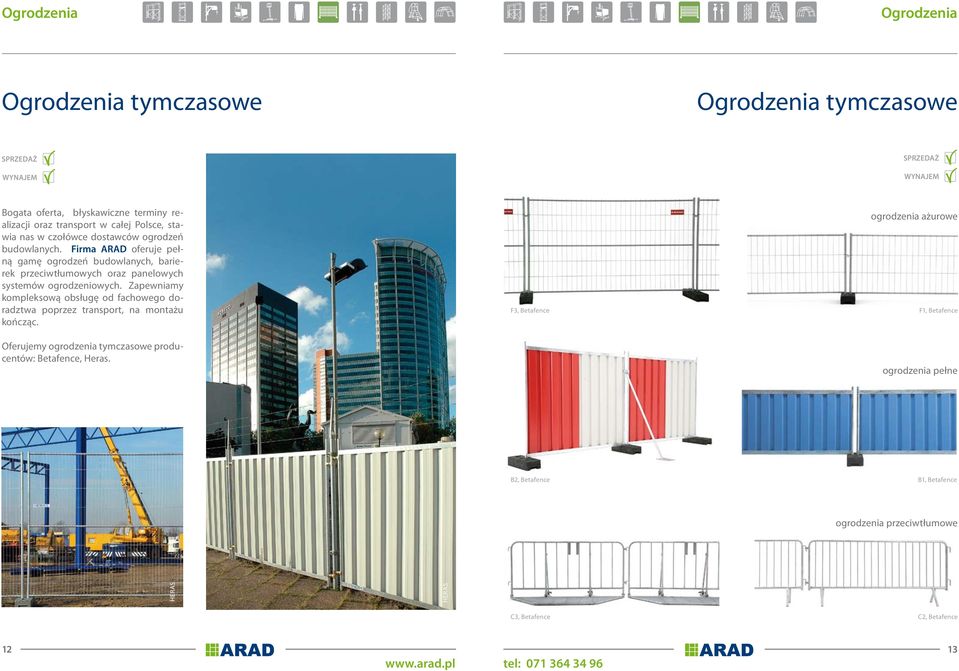 Zapewniamy kompleksową obsługę od fachowego doradztwa poprzez transport, na montażu kończąc. Oferujemy ogrodzenia tymczasowe producentów: Betafence, Heras.