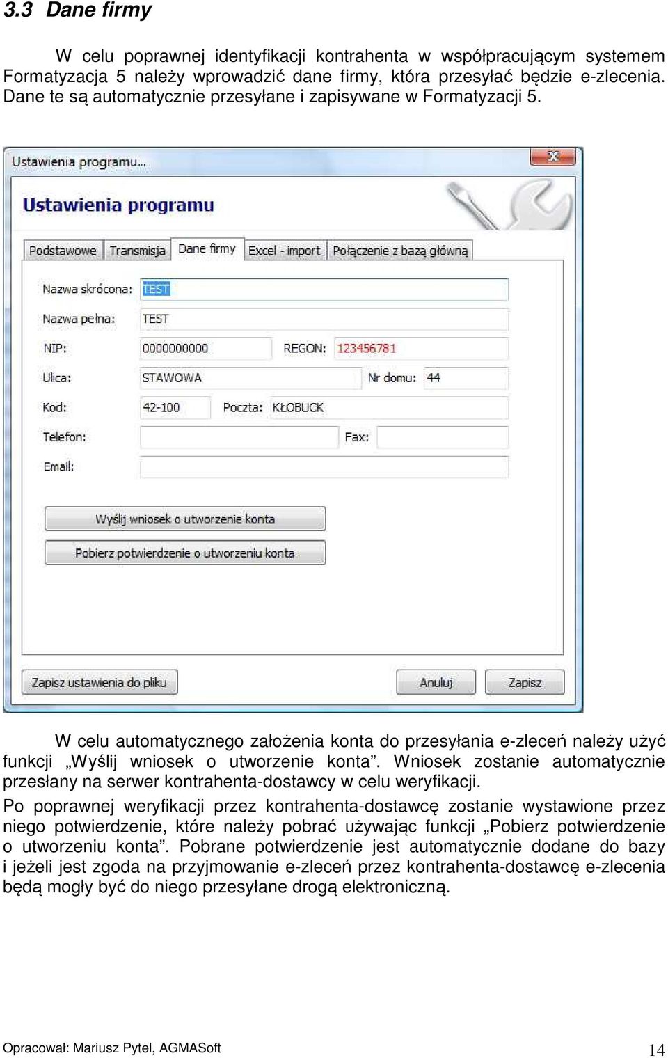 Wniosek zostanie automatycznie przesłany na serwer kontrahenta-dostawcy w celu weryfikacji.