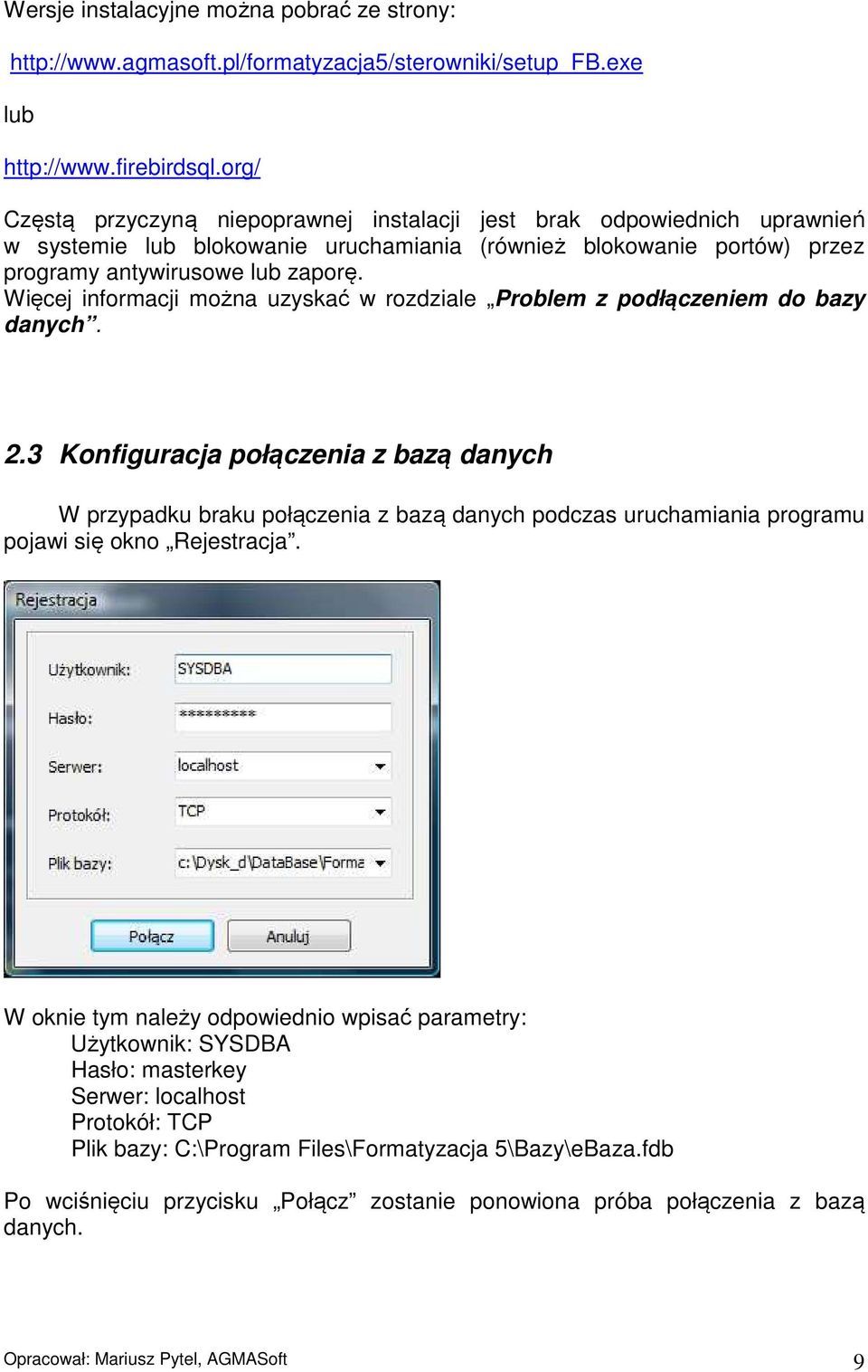 Więcej informacji można uzyskać w rozdziale Problem z podłączeniem do bazy danych. 2.