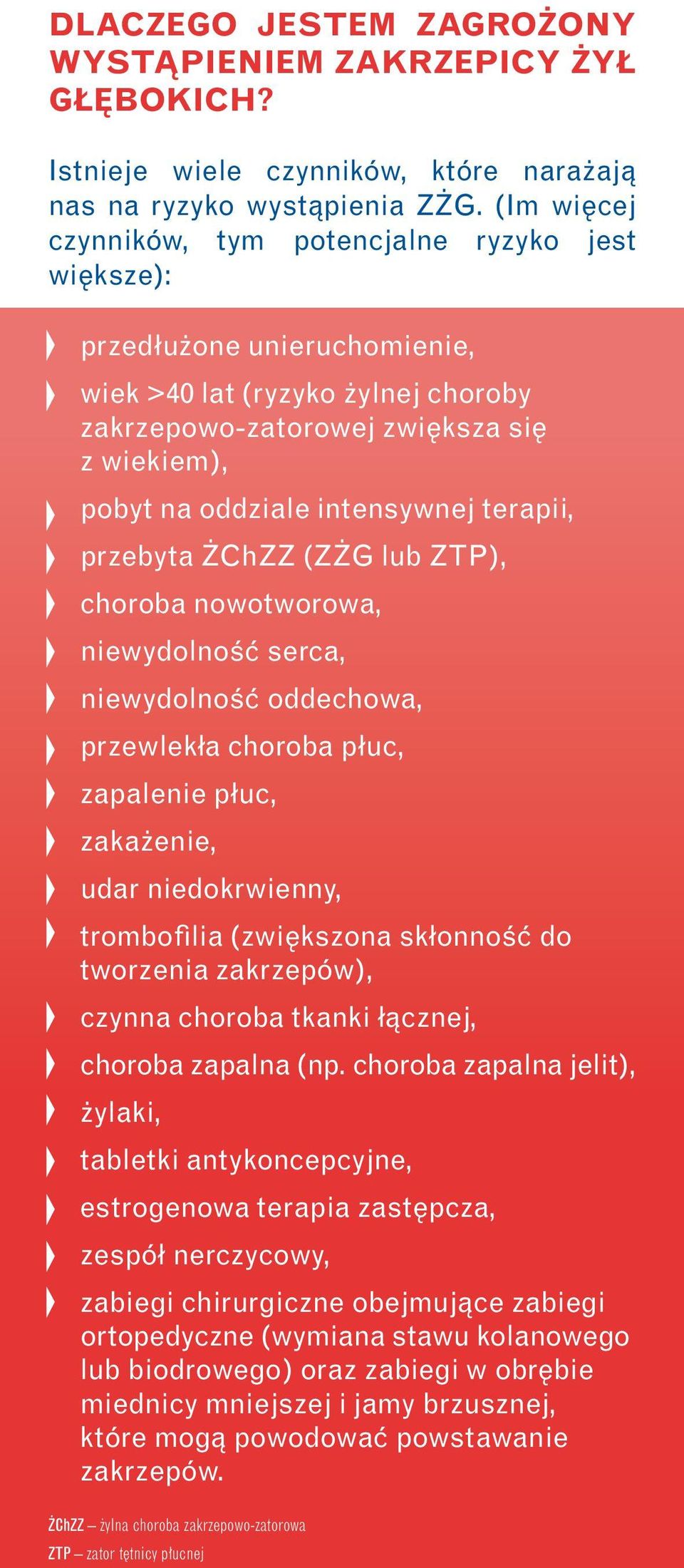 terapii, przebyta ChZZ (Z G lub ZTP), choroba nowotworowa, niewydolnoêç serca, niewydolnoêç oddechowa, przewlekła choroba płuc, zapalenie płuc, zaka enie, udar niedokrwienny, trombofilia (zwi kszona