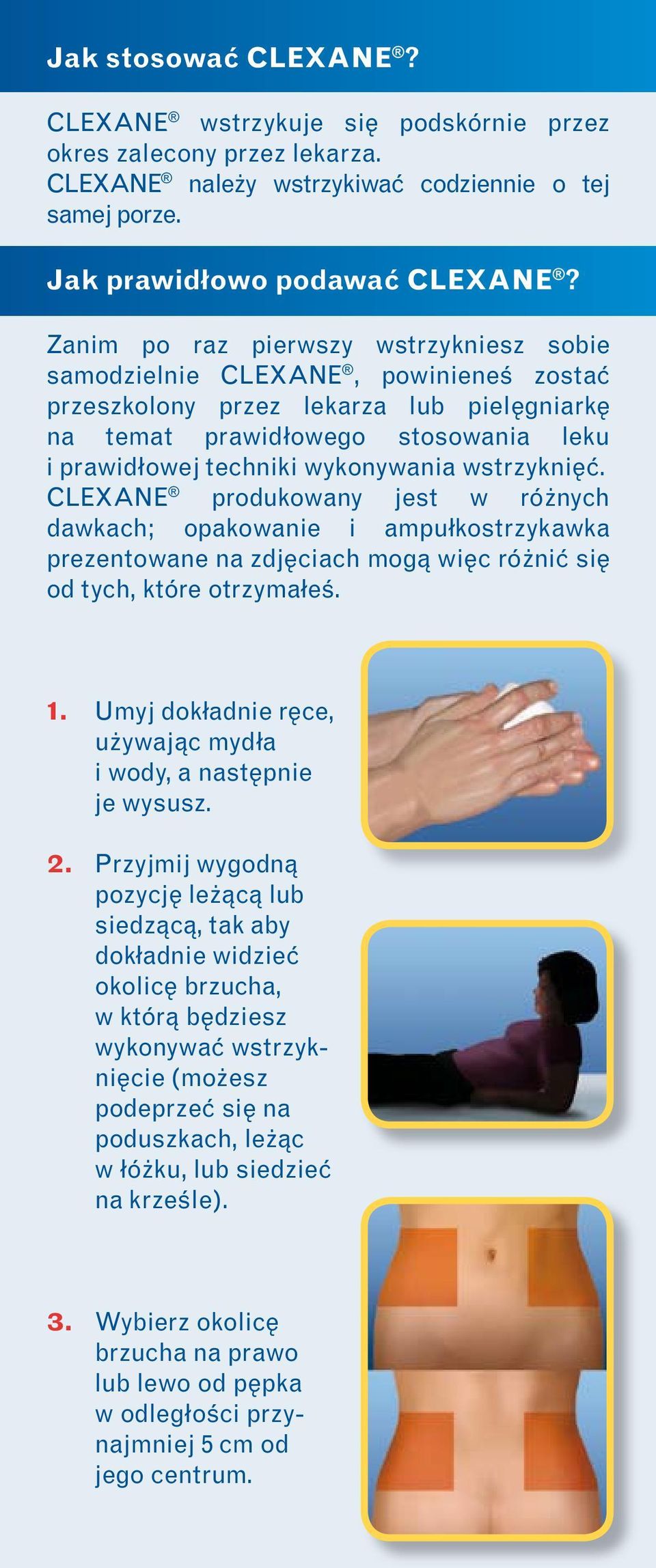 wstrzykni ç. CLEXANE produkowany jest w ró nych dawkach; opakowanie i ampułkostrzykawka prezentowane na zdj ciach mogà wi c ró niç si od tych, które otrzymałeê. 1.