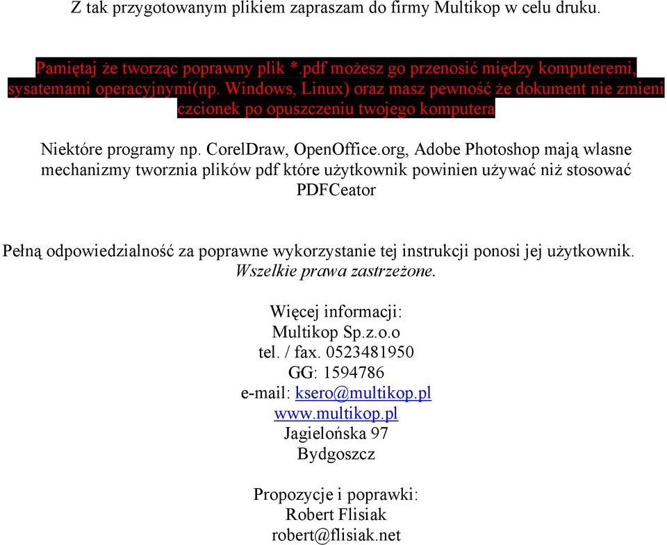 org, Adobe Photoshop mają wlasne mechanizmy tworznia plików pdf które uŝytkownik powinien uŝywać niŝ stosować PDFCeator Pełną odpowiedzialność za poprawne wykorzystanie tej instrukcji
