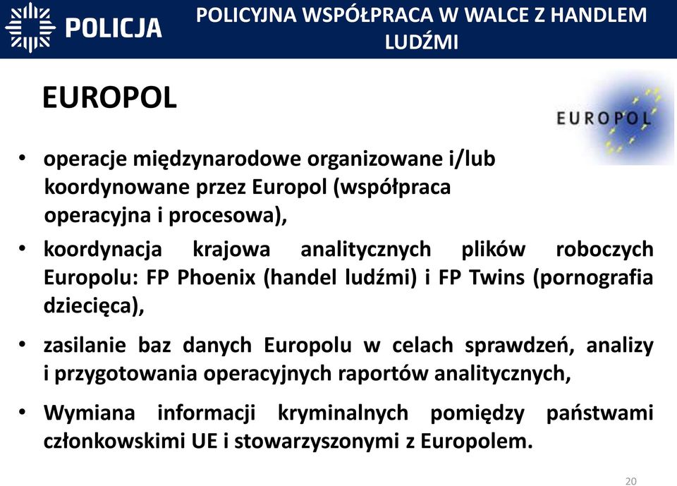 i FP Twins (pornografia dziecięca), zasilanie baz danych Europolu w celach sprawdzeń, analizy i przygotowania operacyjnych