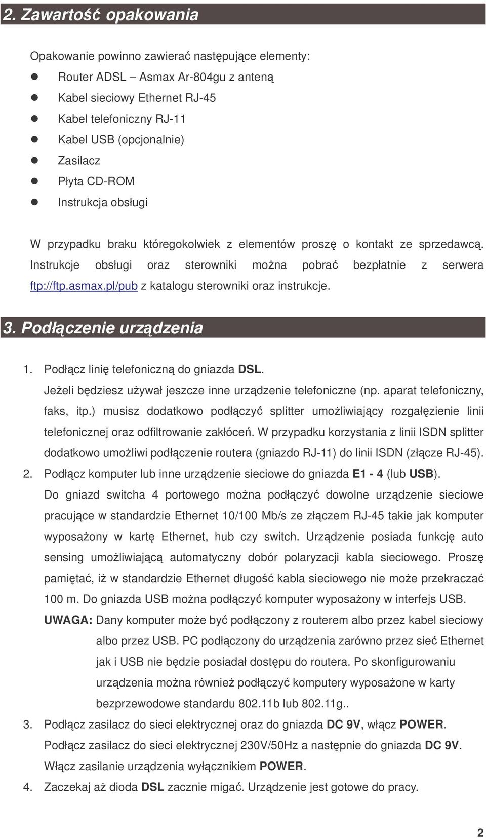 pl/pub z katalogu sterowniki oraz instrukcje. 3. Podłczenie urzdzenia 1. Podłcz lini telefoniczn do gniazda DSL. Jeeli bdziesz uywał jeszcze inne urzdzenie telefoniczne (np.