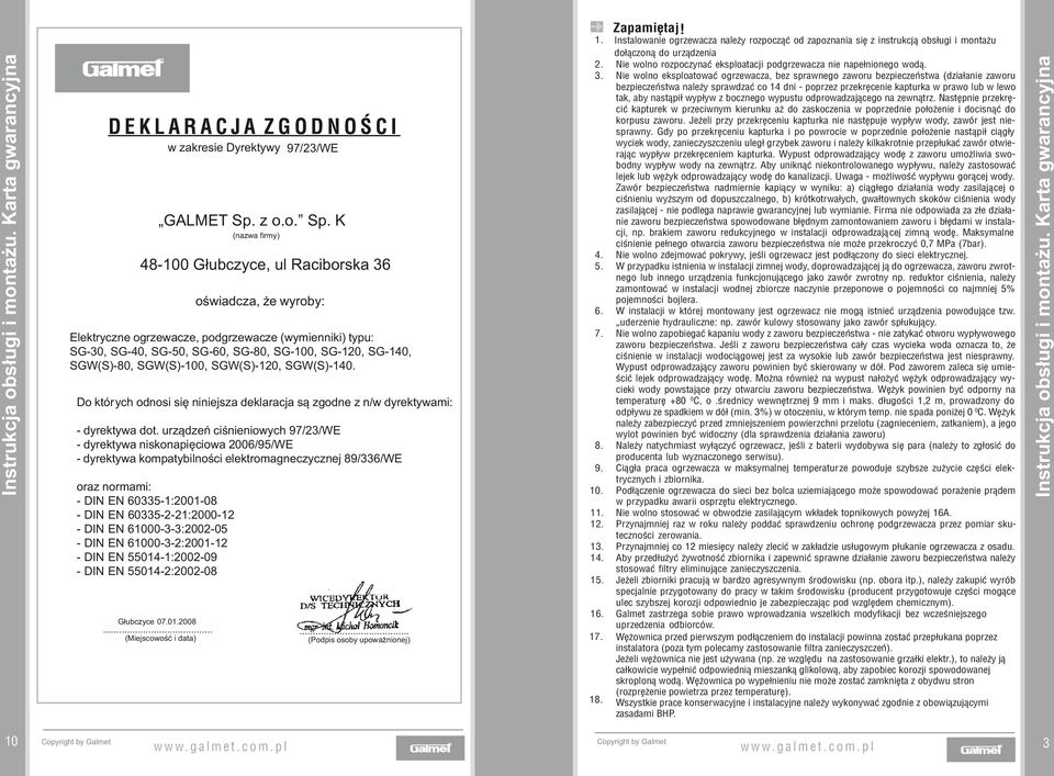 K (nazwa firmy) 48- Głubczyce, ul Raciborska 36 oświadcza, że wyroby: Elektryczne ogrzewacze, podgrzewacze (wymienniki) typu: SG-3, SG-4, SG-5, SG-6, SG-8, SG-, SG-1, SG-14, SGW(S)-8, SGW(S)-,