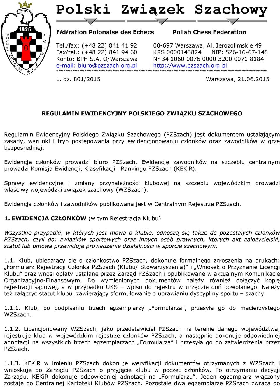 pl http://www.pzszach.org.pl ****************************************************************************************** L. dz. 801/2015 Warszawa, 21.06.
