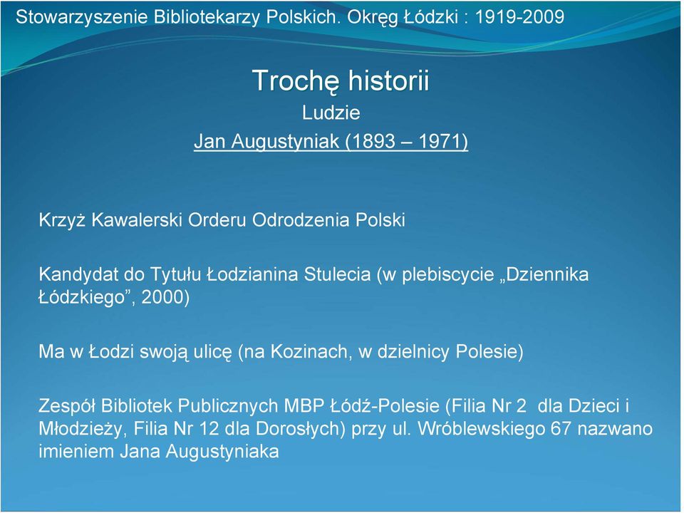 ulicę (na Kozinach, w dzielnicy Polesie) Zespół Bibliotek Publicznych MBP Łódź-Polesie (Filia Nr 2