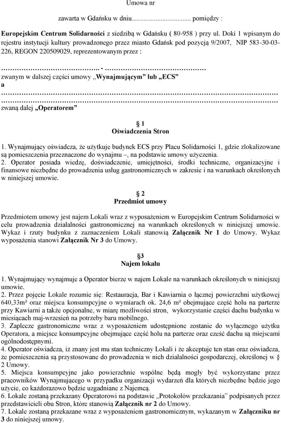 . - zwanym w dalszej części umowy Wynajmującym lub ECS a zwaną dalej Operatorem 1 Oświadczenia Stron 1.